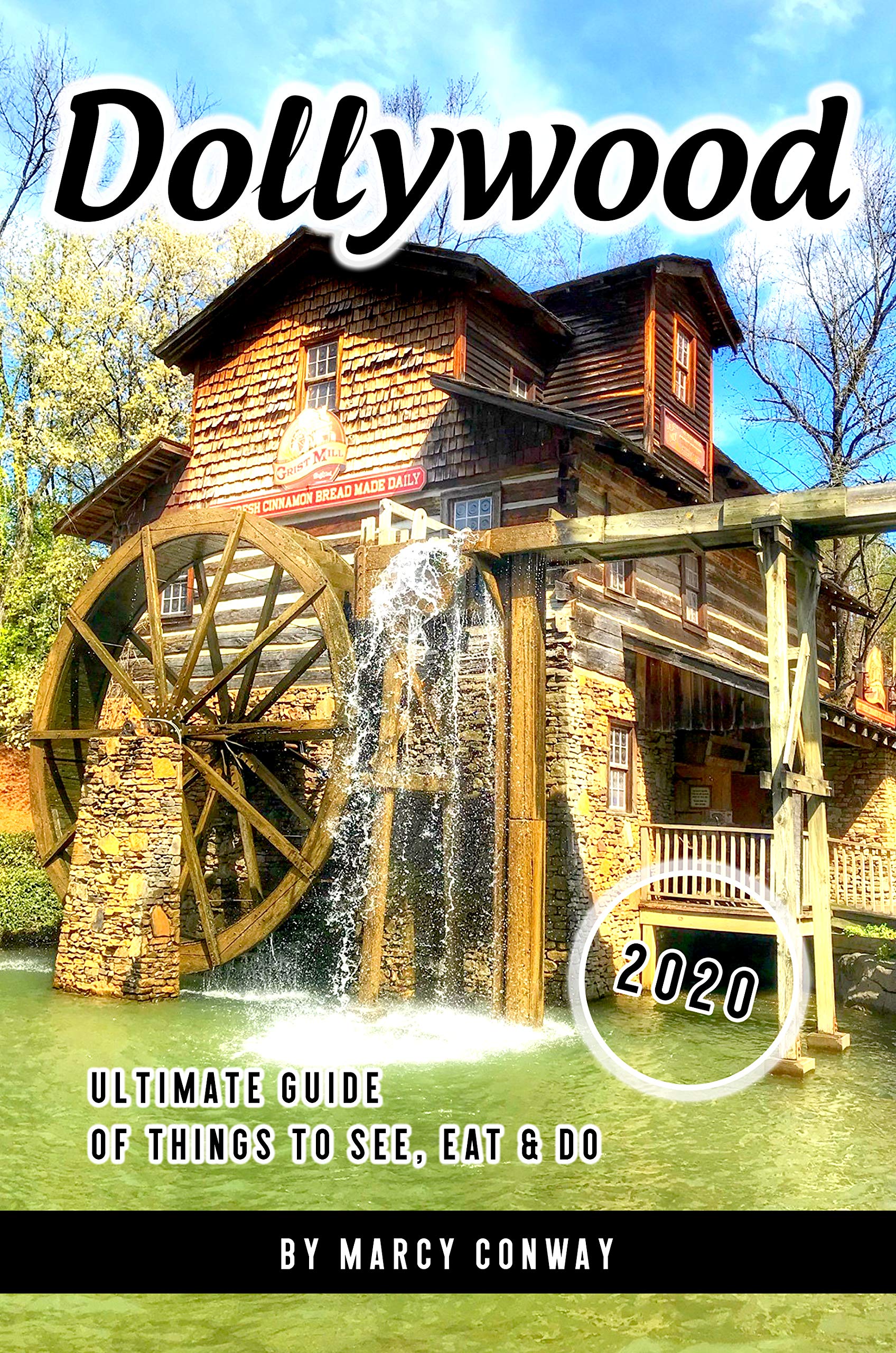 Dollywood Ultimate Guide of Things to See, Eat & Do by Marcy Conway