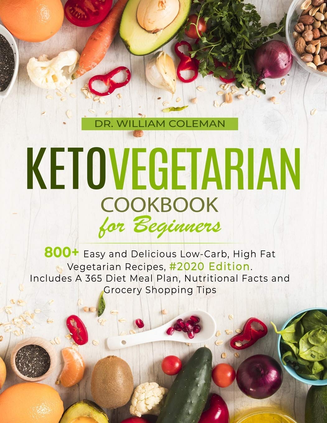 Keto Vegetarian Cookbook for Beginners: 800+ Easy and Delicious Low
