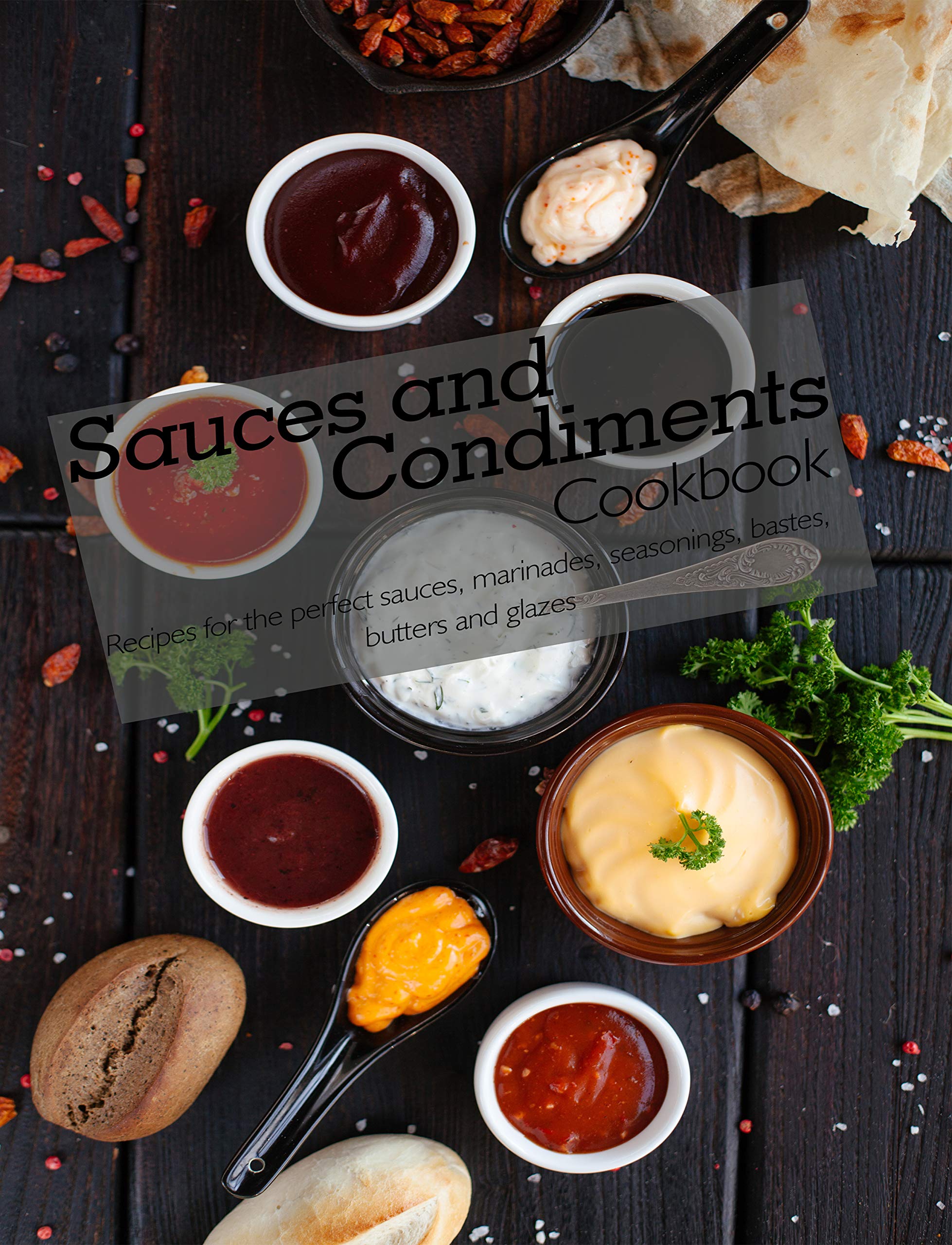 Sauces and Condiments CookBook The book contains the recipes you need by Anika Williams Goodreads