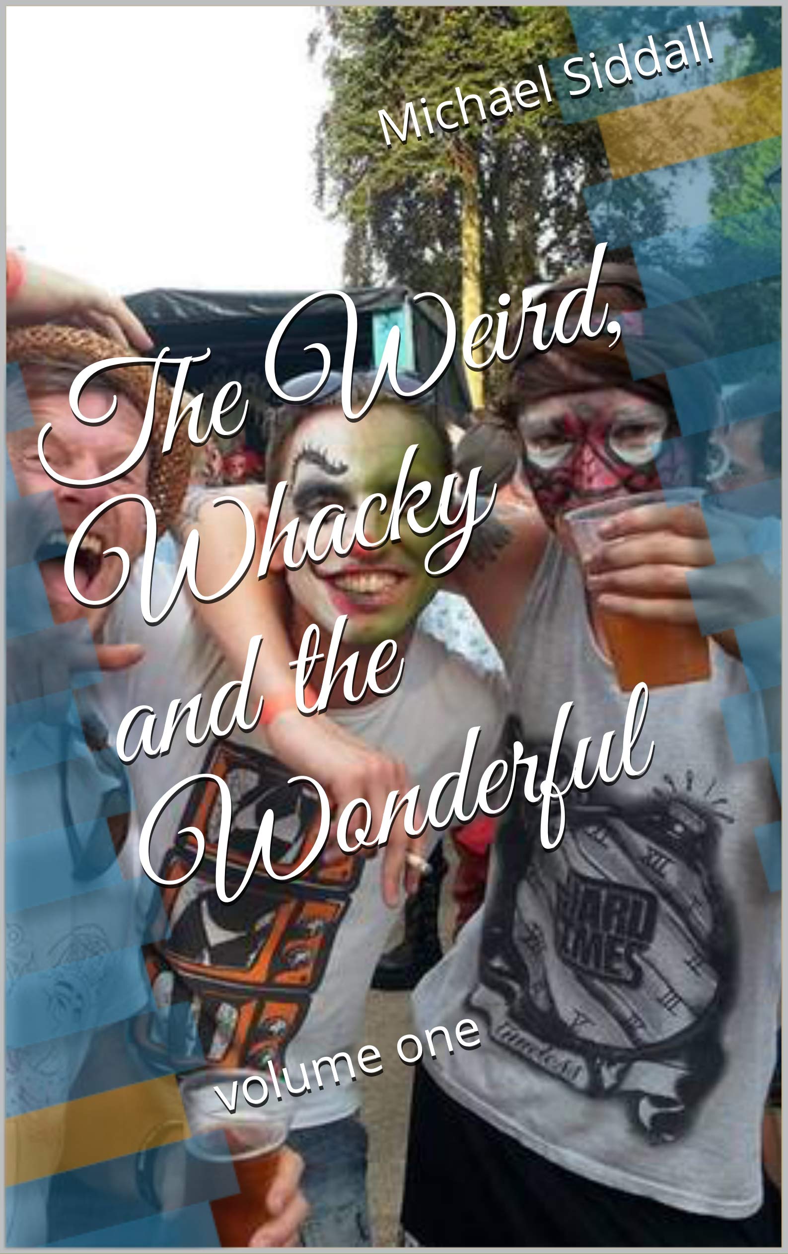 The Weird, Whacky and the Wonderful: volume one