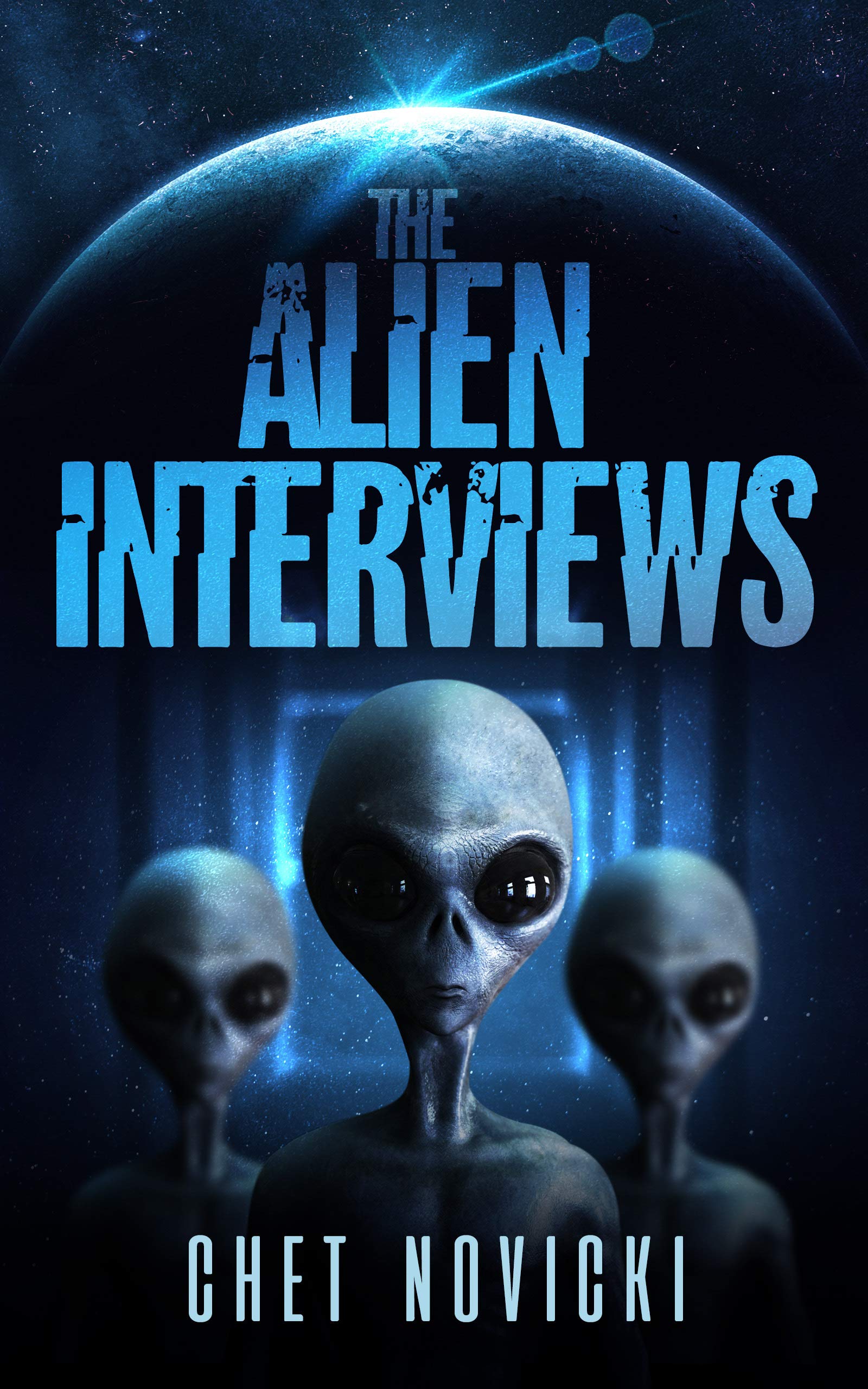 The Alien Interviews Little Gray Aliens Spill Their Secrets! by Chet Novicki Goodreads