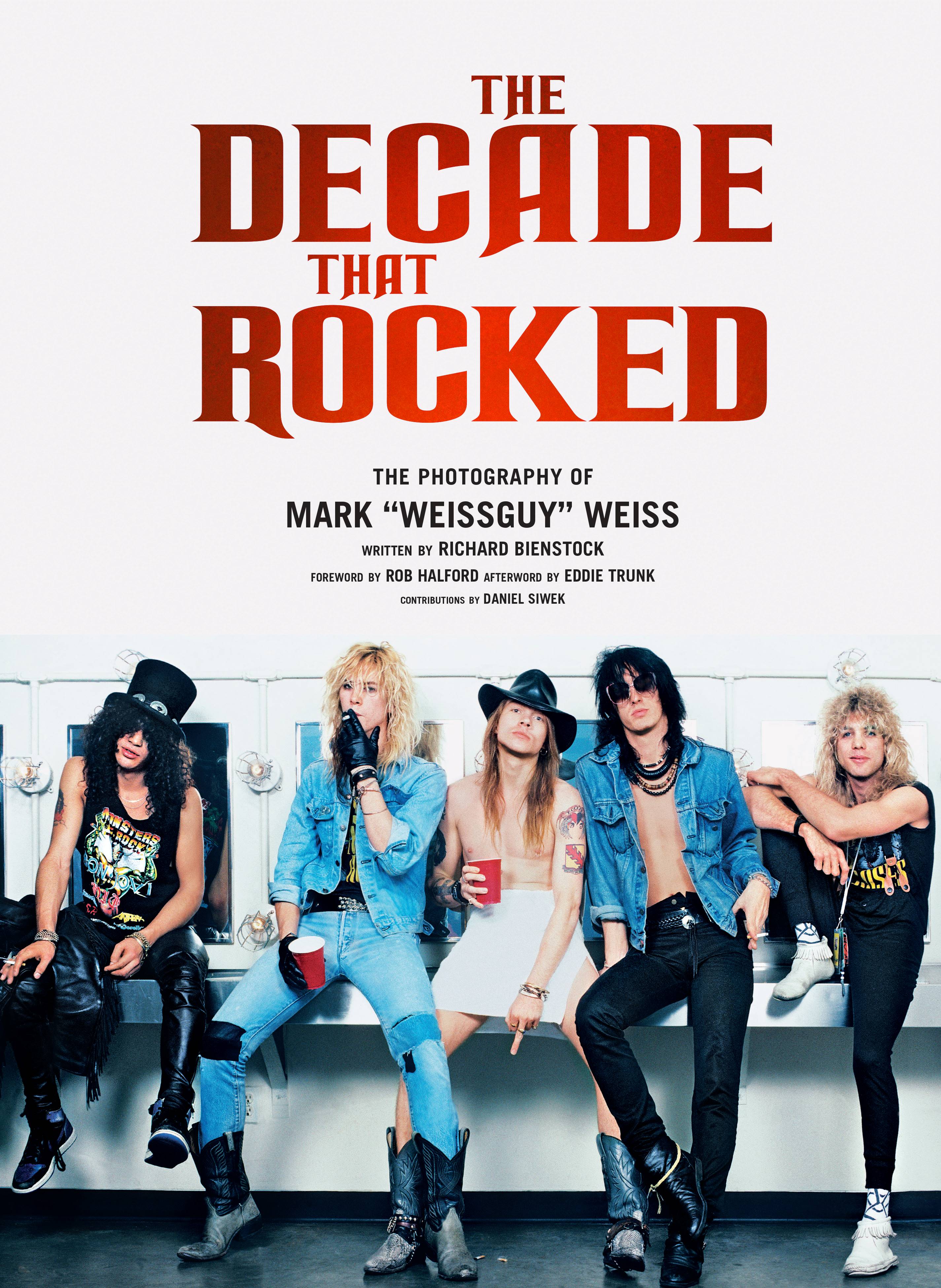 The Decade That Rocked: The Photography Of Mark "Weissguy" Weiss