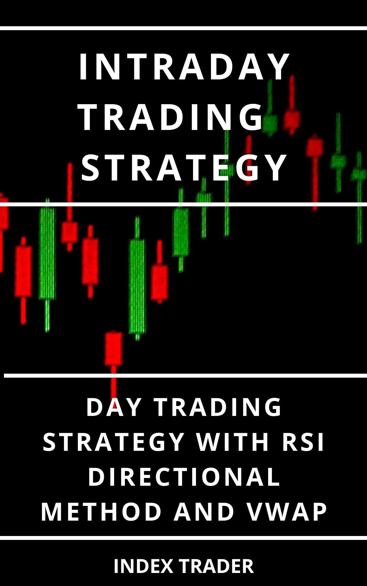 INTRADAY TRADING STRATEGY: DAY TRADING STRATEGY WITH RSI DIRECTIONAL METHOD AND VWAP
