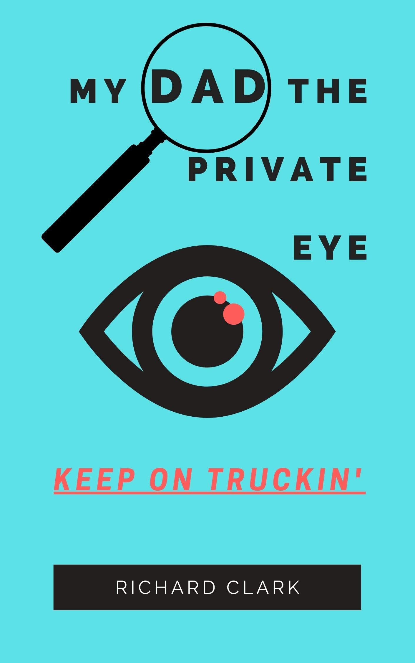 My Dad, the Private Eye: Keep on Truckin'