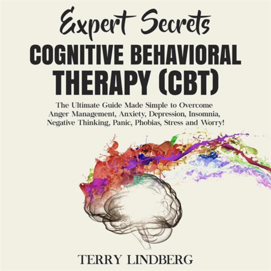 Cognitive Behavioral Therapy (CBT): The Ultimate Guide Made Simple to ...