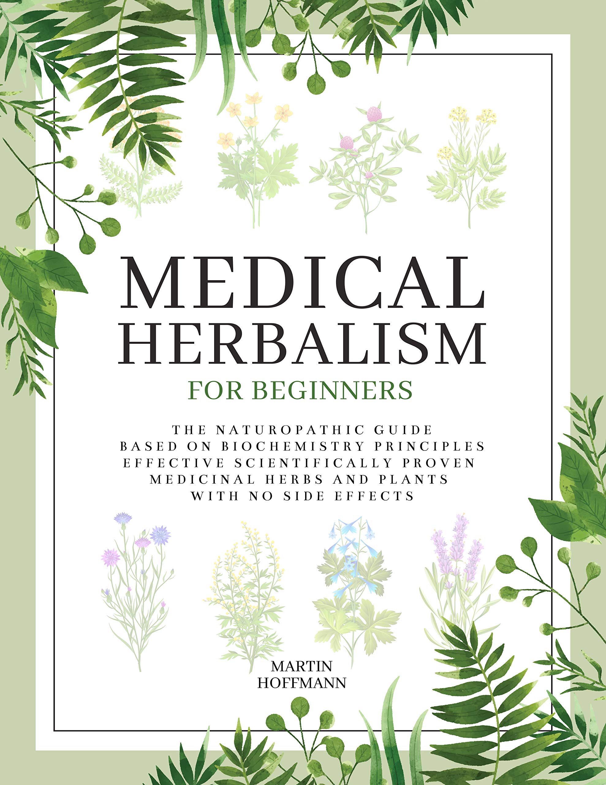 MEDICAL HERBALISM FOR BEGINNERS The Naturopathic Guide Based on