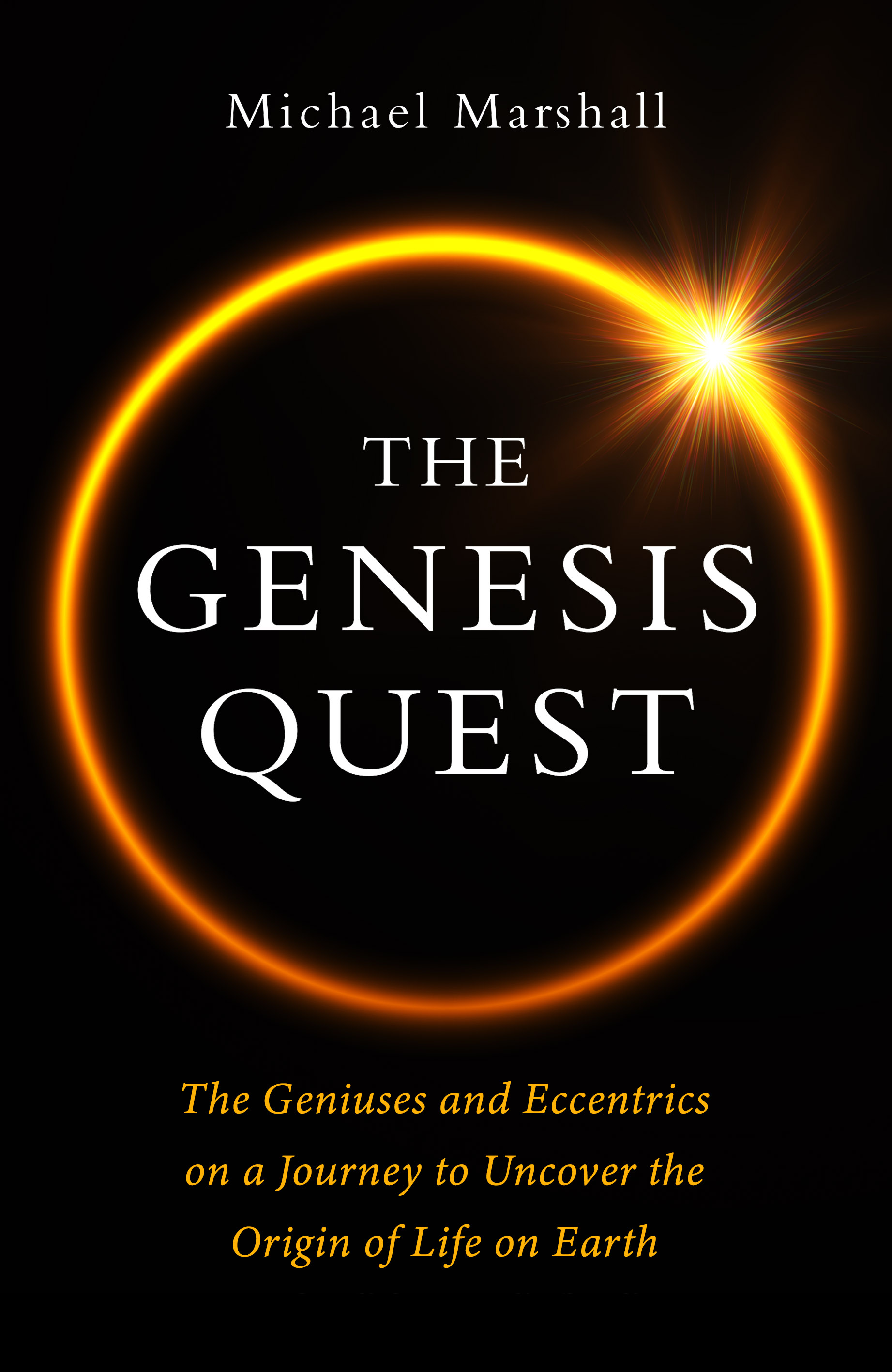 The Genesis Quest: The Geniuses and Eccentrics on a Journey to Uncover the Origin of Life on Earth