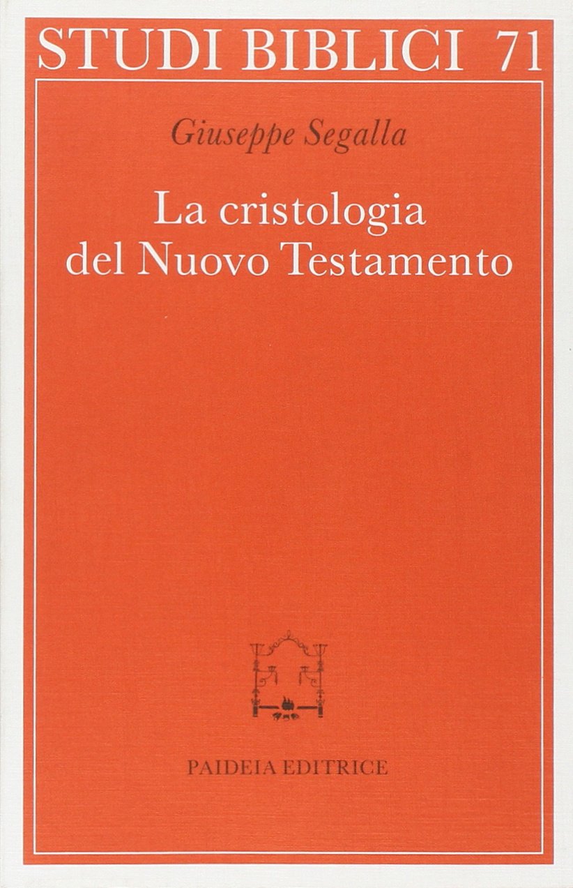La cristologia del Nuovo Testamento. Un saggio by Giuseppe Segalla Goodreads La cristologia del Nuovo Testamento. Un saggio by Giuseppe Segalla Goodreads