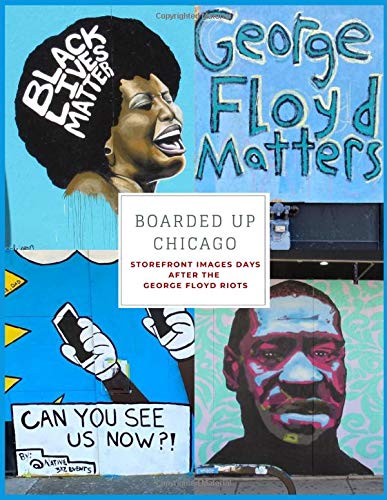 Chicago Riot George Boarded Up Chicago: Storefront Images Days After the George Floyd Riots ...