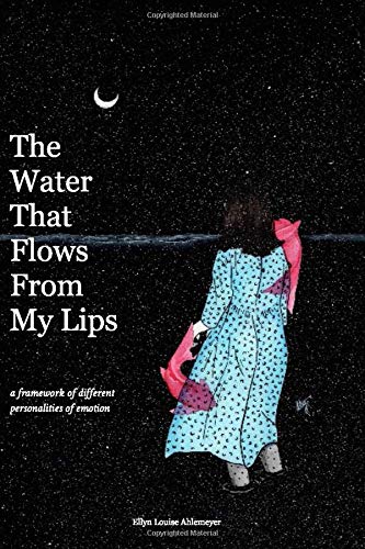The Water That Flows From My Lips by Ellyn Louise Ahlemeyer | Goodreads