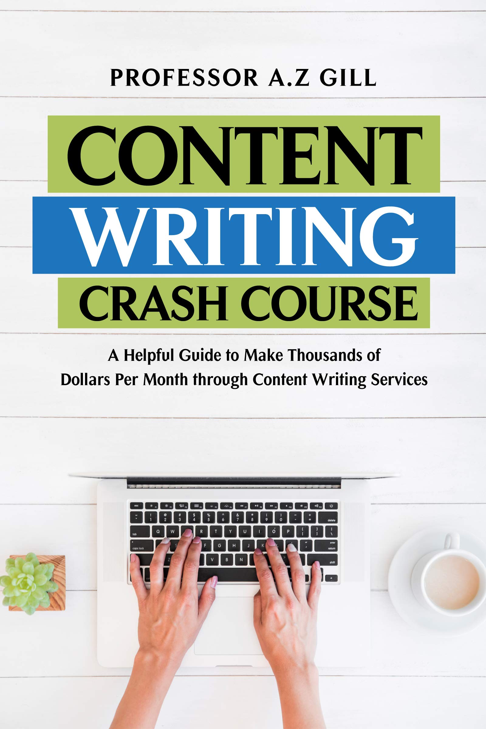 Content Writing Crash Course: A Helpful Guide to make Thousands of ...