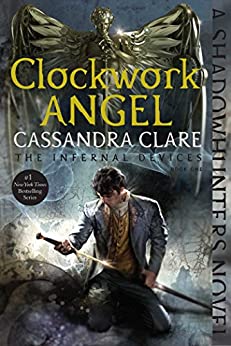 Clockwork Angel (The Infernal Devices, #1)