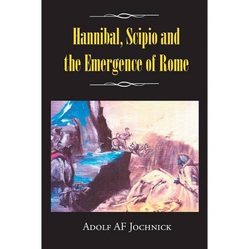 Hannibal, Scipio and the Emergence of Rome