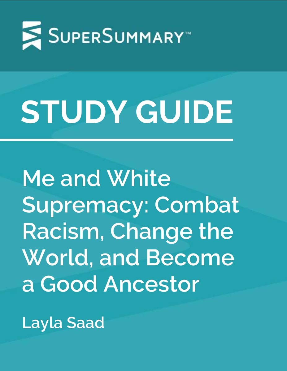 Study Guide Me and White Supremacy Combat Racism, Change the World
