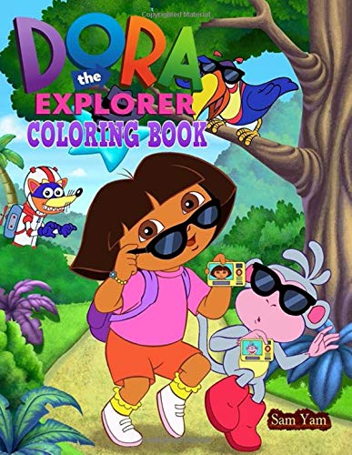 Dora the Explorer Coloring Book: For Kids Ages 4-8 by Sam Yam | Goodreads