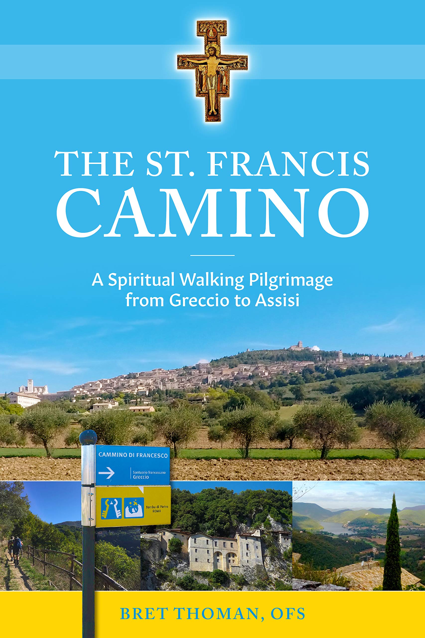 The St. Francis Camino A Spiritual Walking Pilgrimage from Greccio