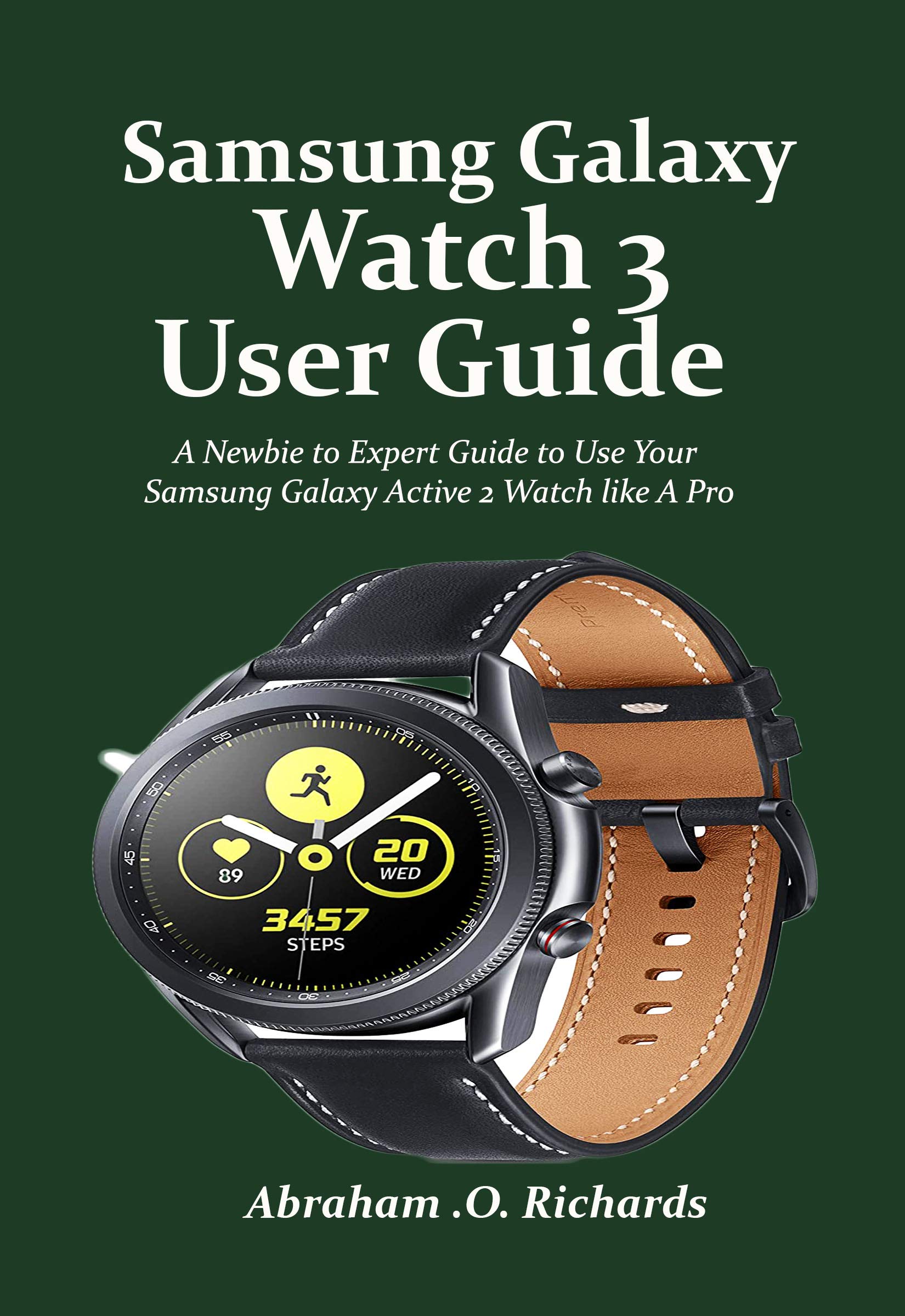 Samsung Galaxy Watch 3 User Guide A Beginners to Expert Guide on How
