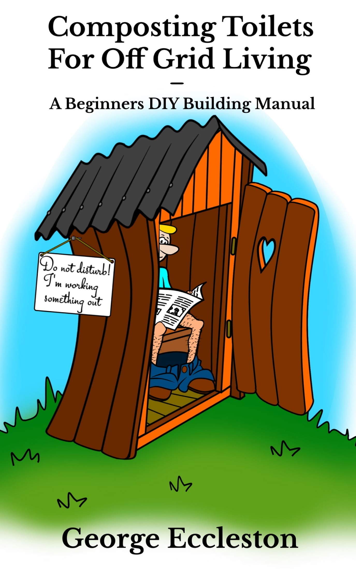 Composting Toilets For off Grid Living A Beginners DIY Building Manual