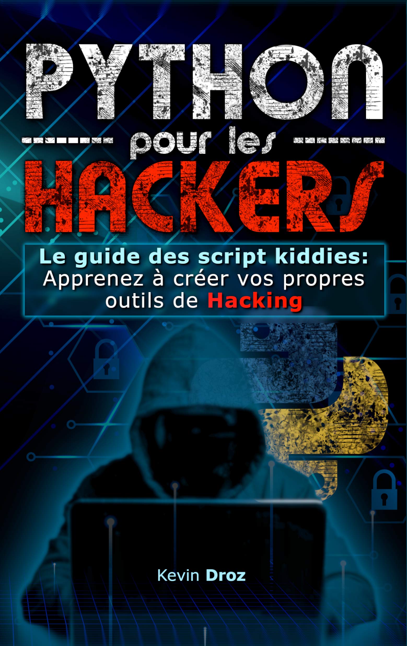 Python pour les Hackers: Le guide des scripts kiddies : Apprenez à ...