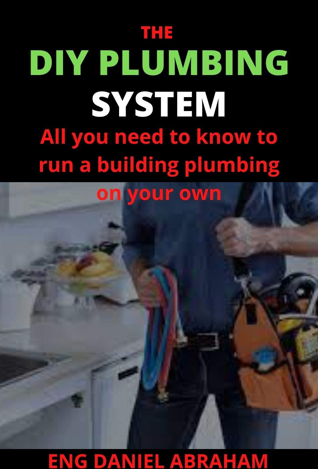 THE DIY PLUMBING SYSTEM: All you need to know to run a building ...