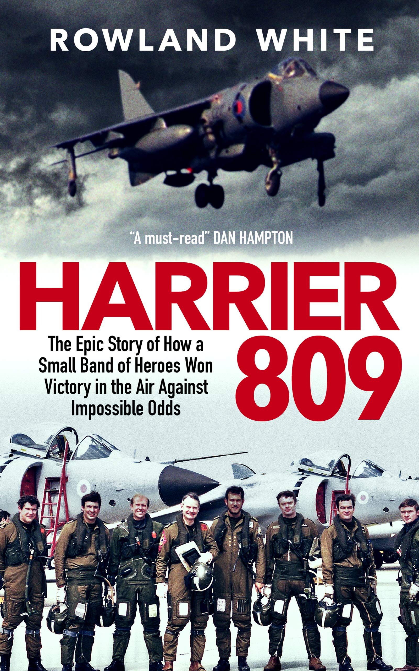 Harrier 809: The Epic Story of How a Small Band of Heroes Won Victory in the Air Against Impossible Odds