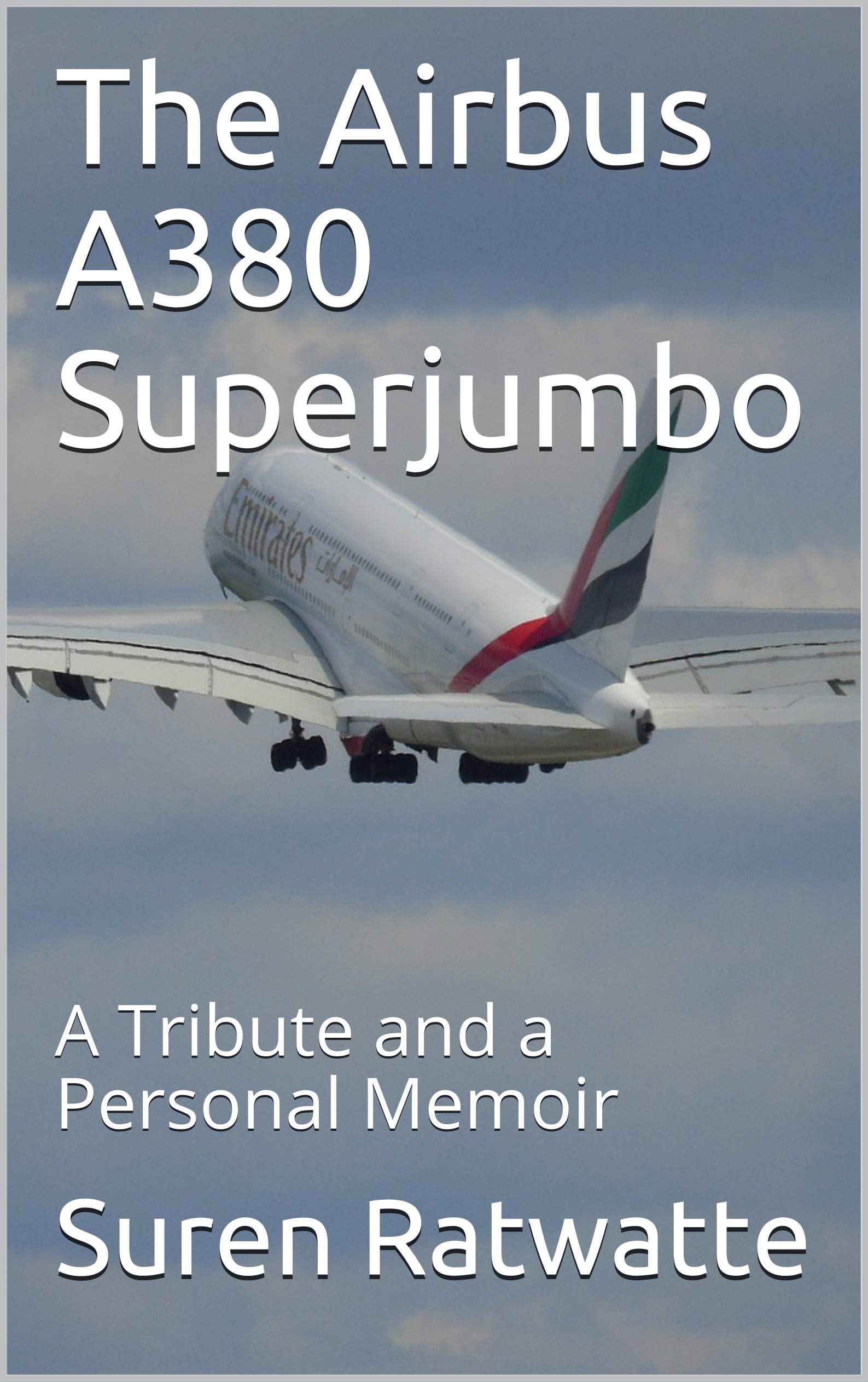 The Airbus A380 Superjumbo : A Tribute and a Personal Memoir