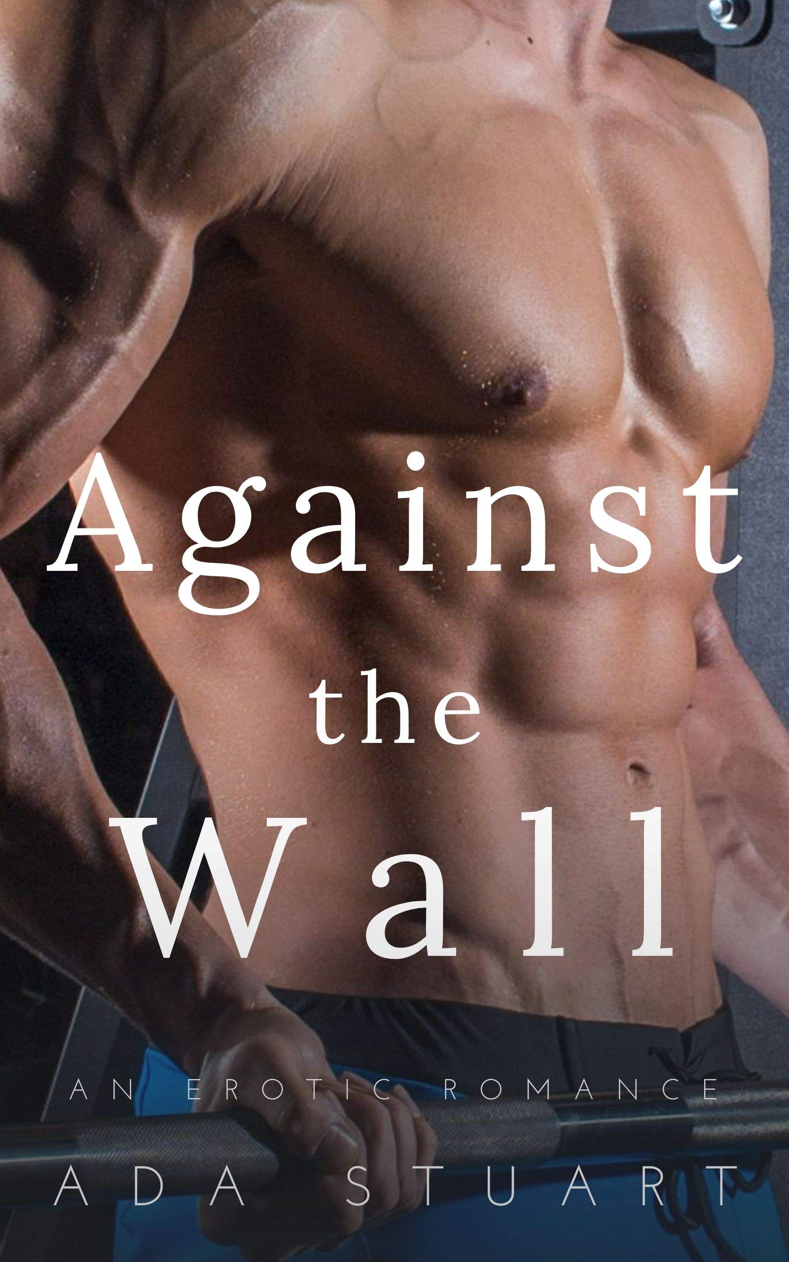 Against the Wall by Ada Stuart | Goodreads