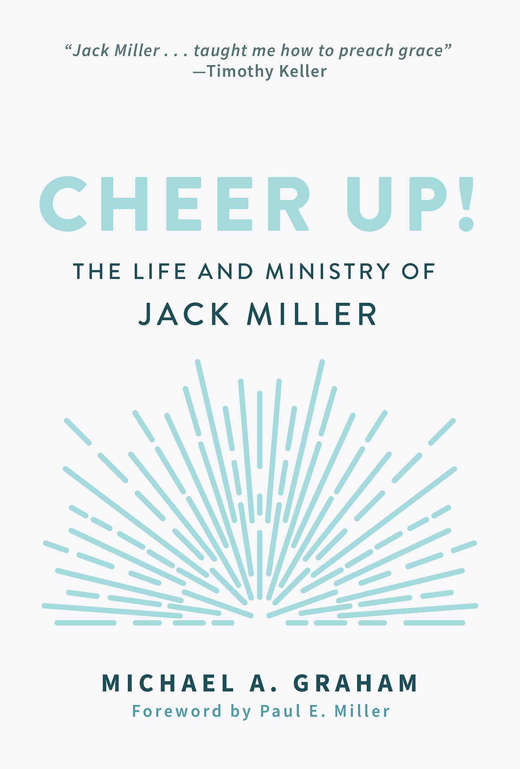 Cheer Up!: The Life and Ministry of Jack Miller
