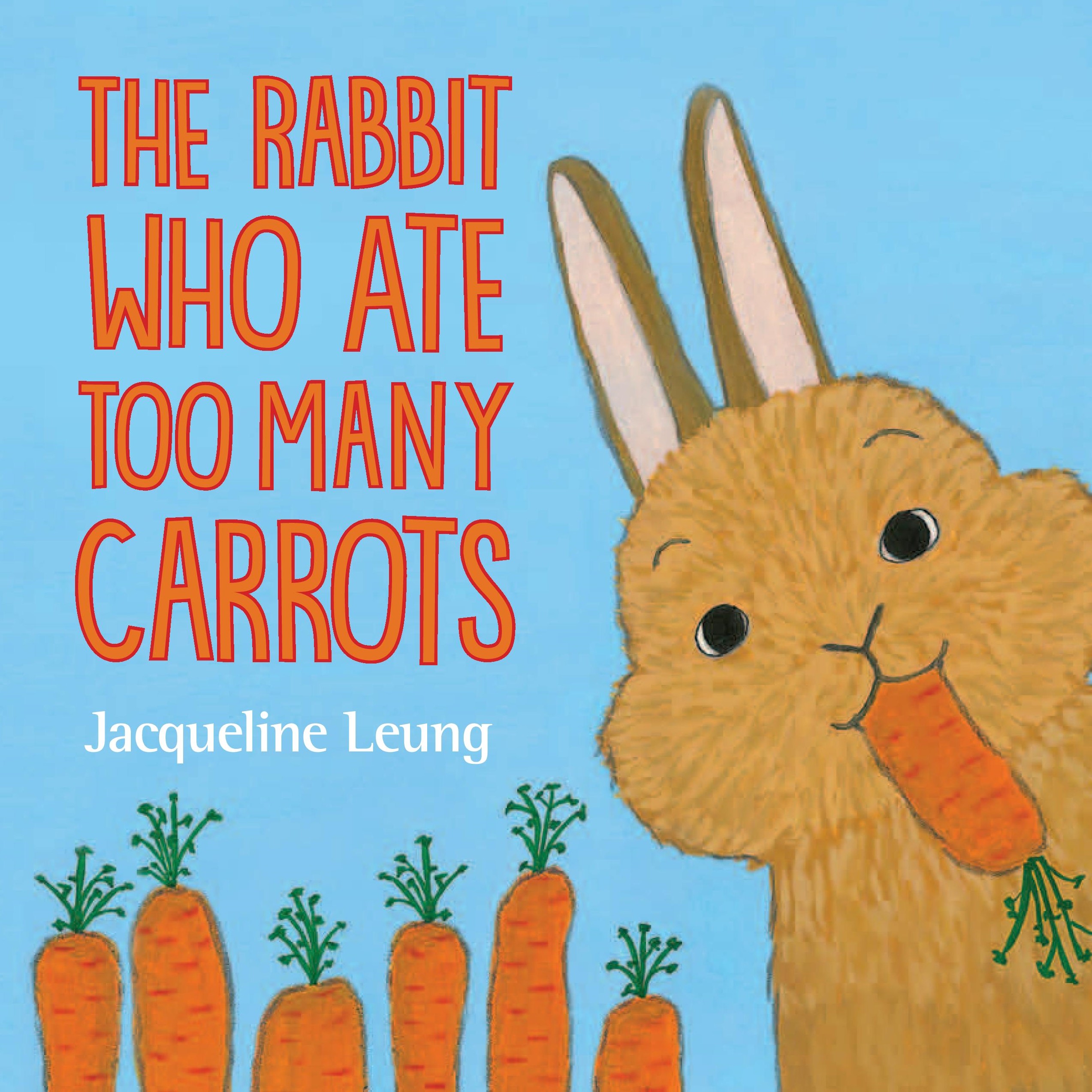 The Rabbit Who Ate Too Many Carrots by Jacqueline Leung Goodreads