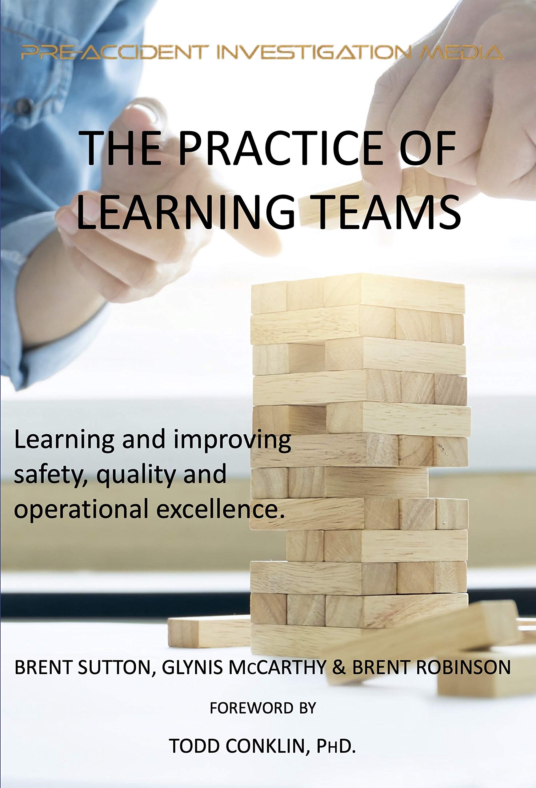 The Practice of Learning Teams: Learning and improving safety, quality and operational excellence.
