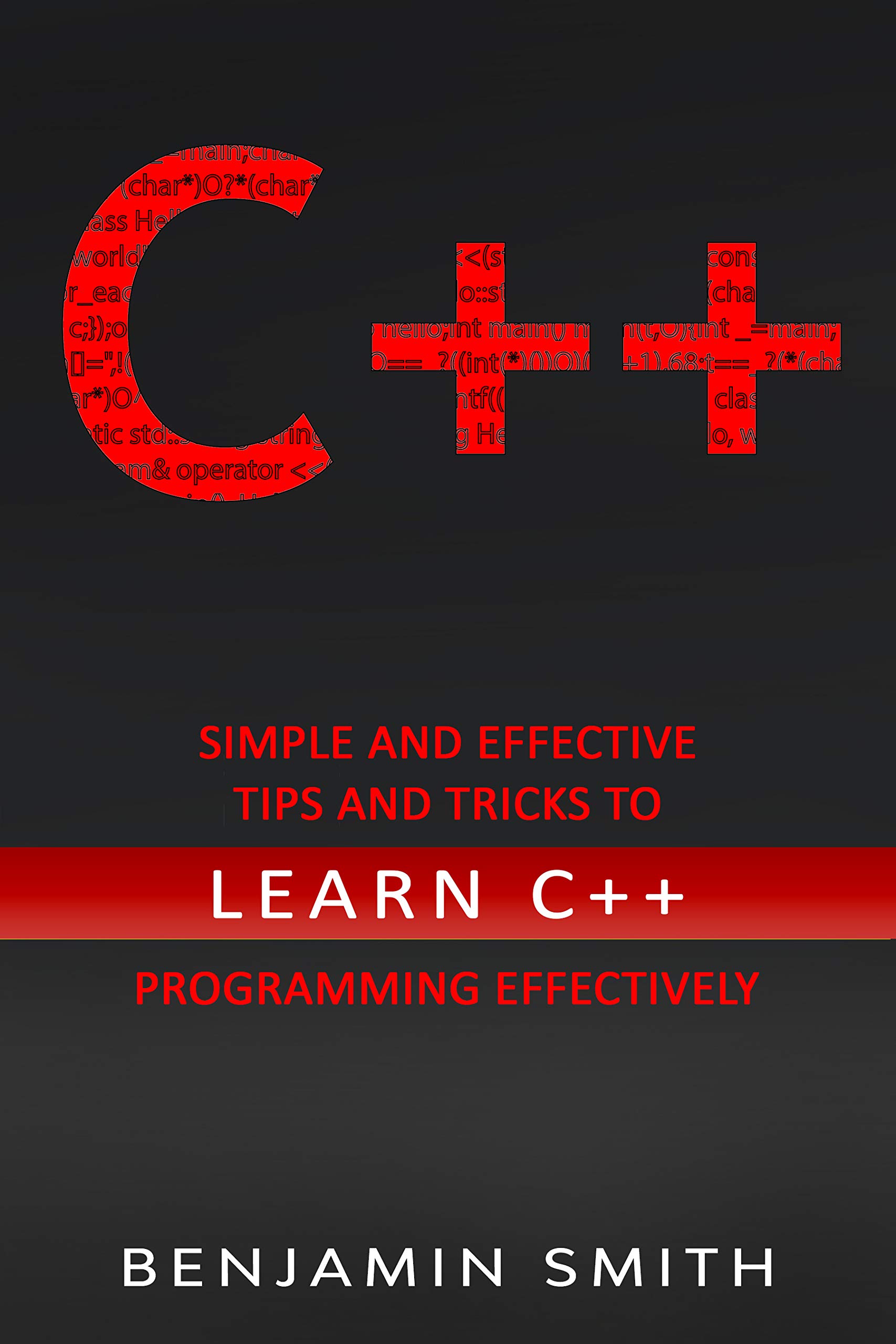 C++: Simple and Effective Tips and Tricks to learn C++ Programming ...