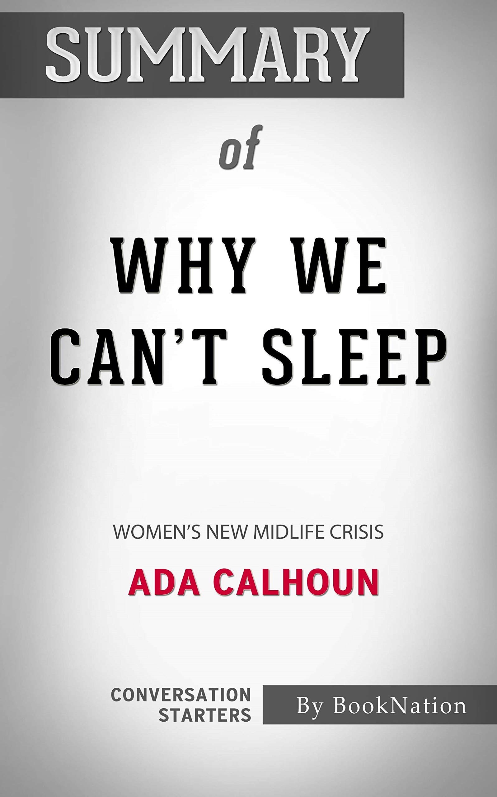 Summary of Why We Can't Sleep Women's New Midlife Crisis Conversation Starters by Paul Adams
