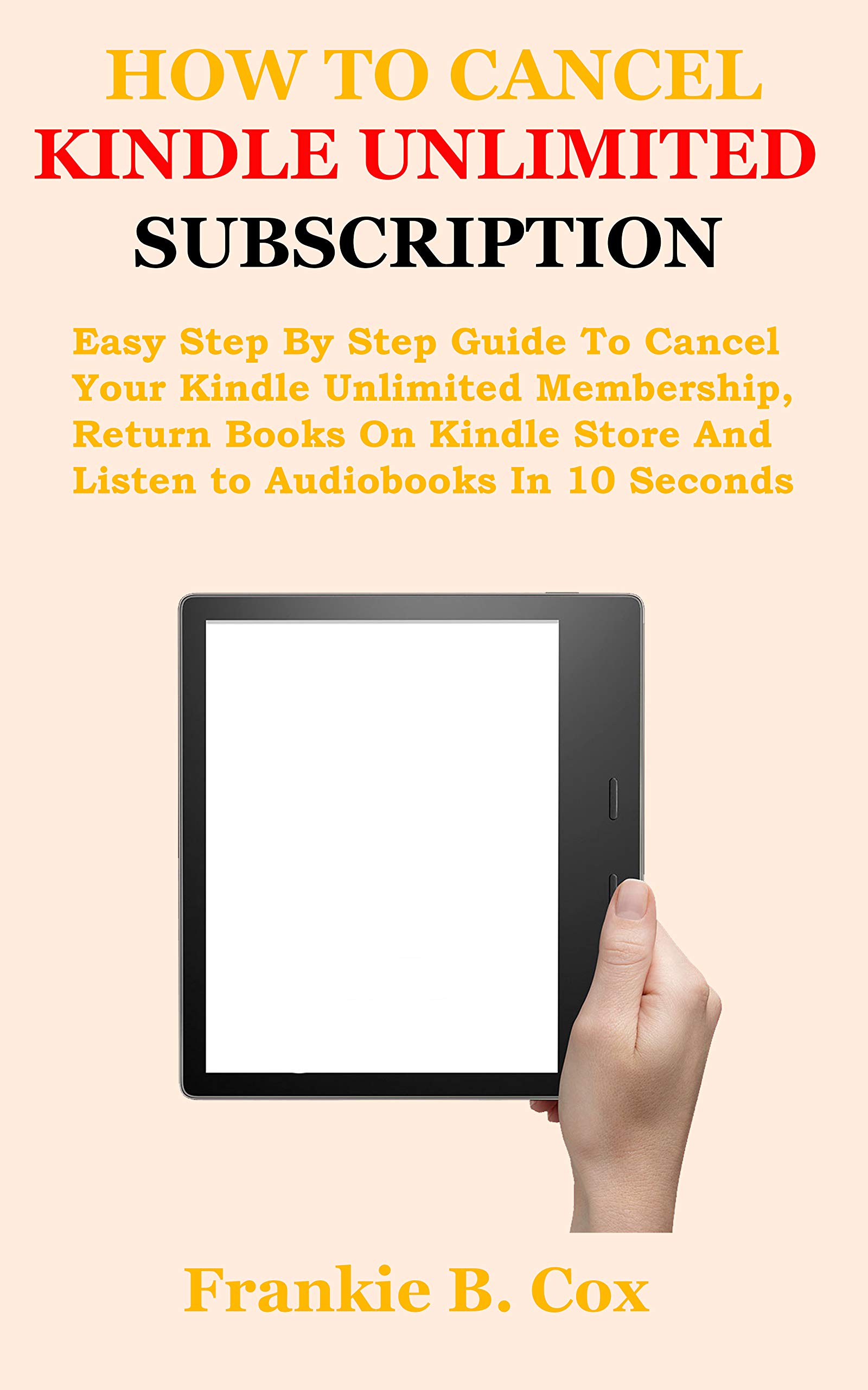 HOW TO CANCEL KINDLE UNLIMITED SUBSCRIPTION Easy Step By Step Guide To Cancel Your Kindle