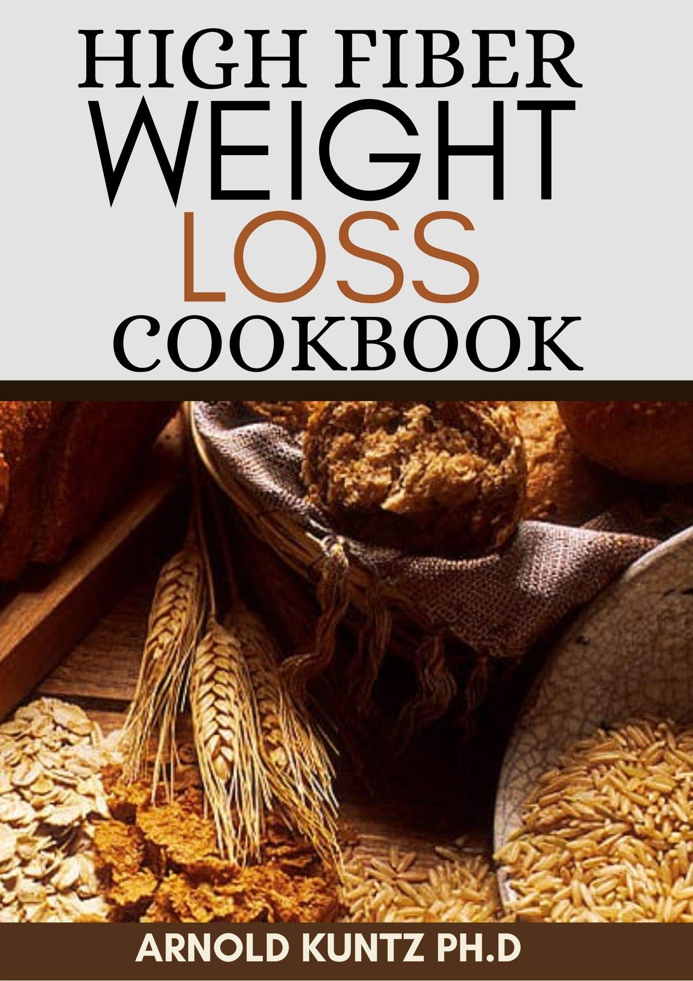 HIGH FIBER WEIGHT LOSS COOKBOOK A PROFOUND GUIDE ON THE HIGH FIBER