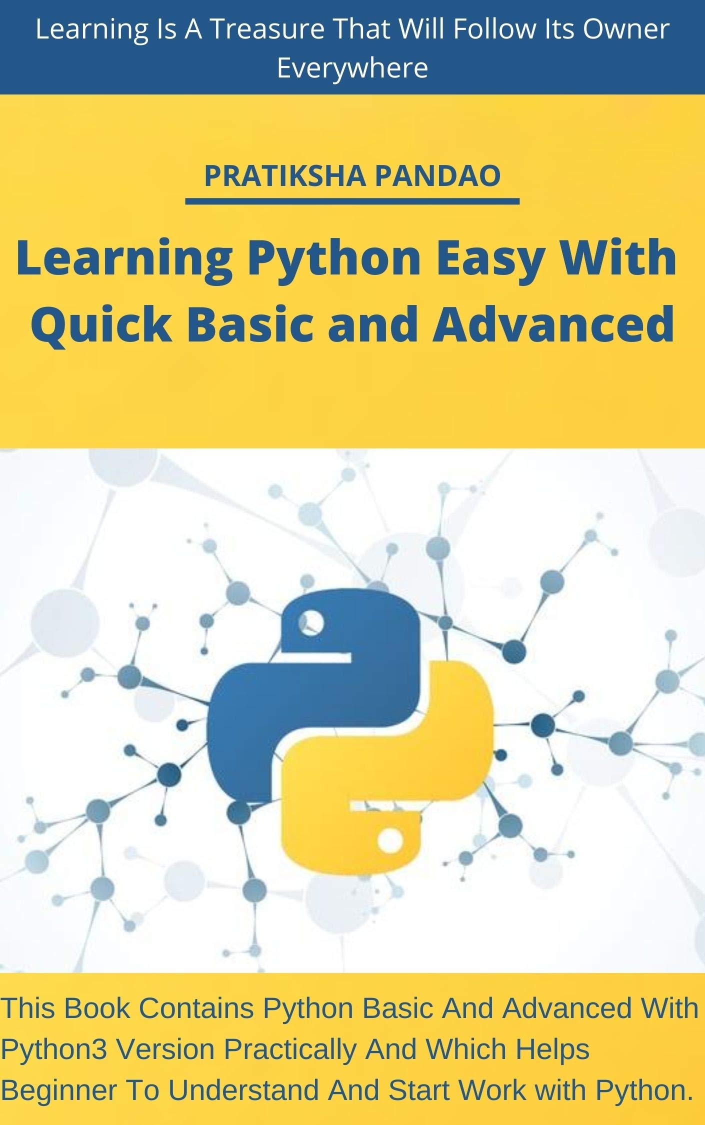 Learning Python Easy With Quick Basic And Advanced: This book contains ...