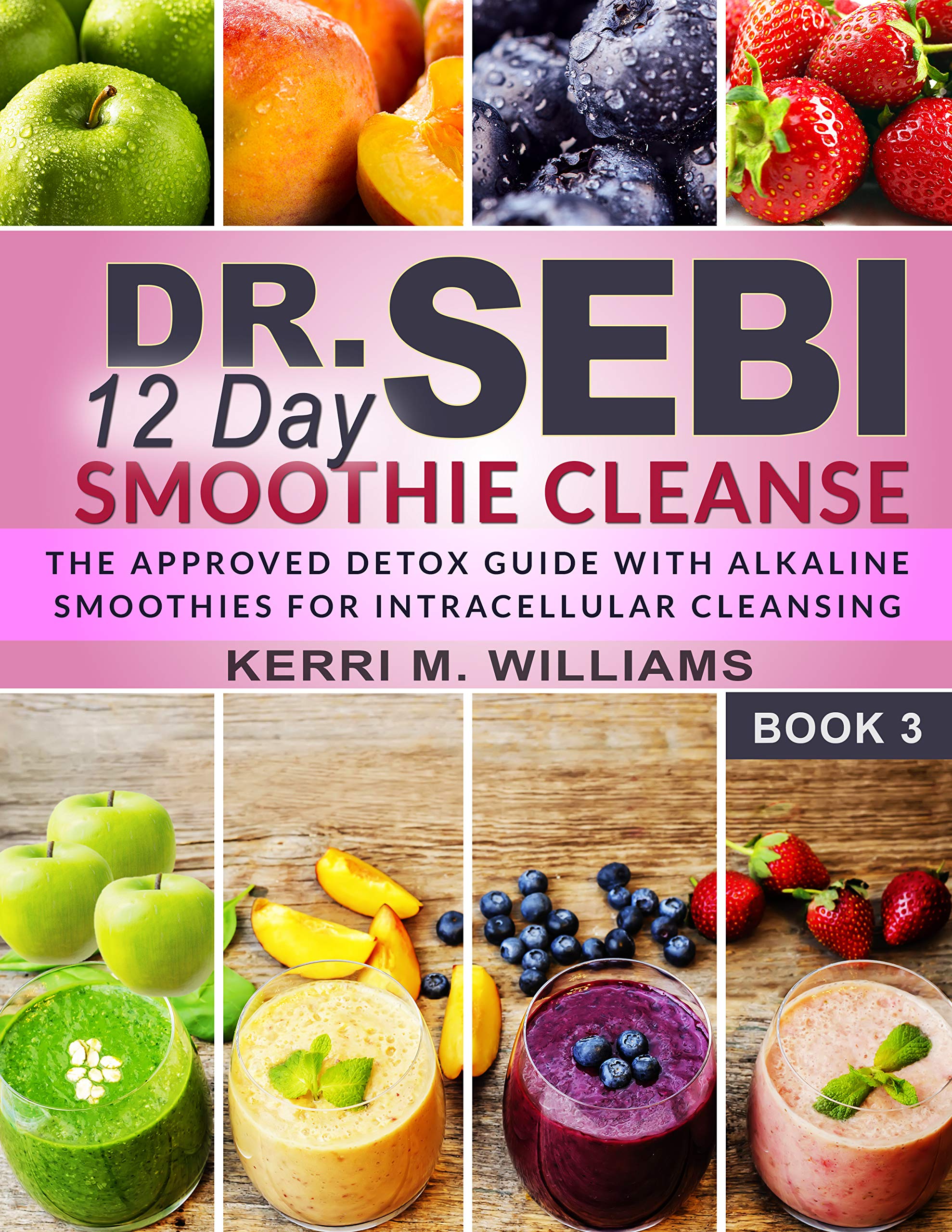 Dr. Sebi 12 Day Smoothie Cleanse: The Approved Detox Guide with