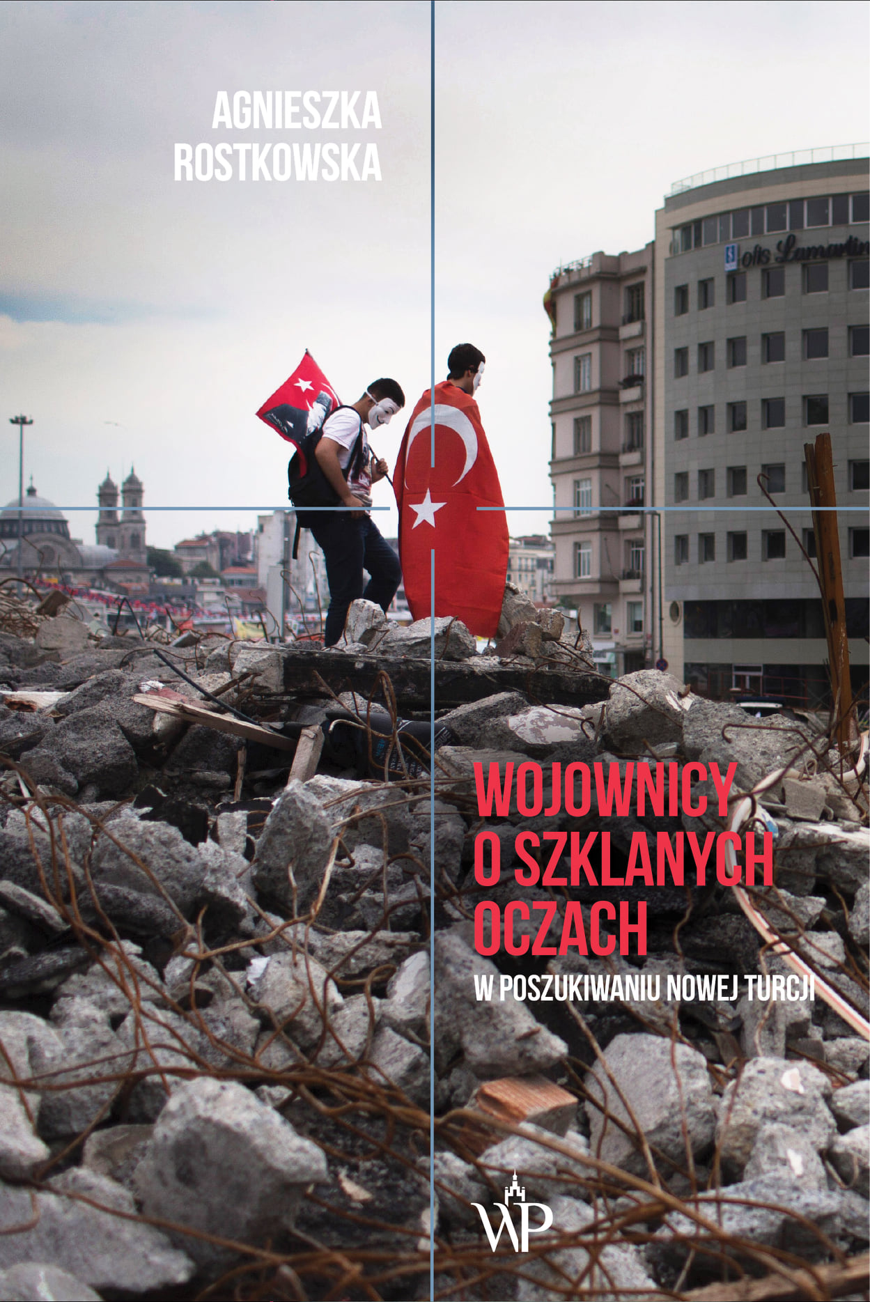 Wojownicy o szklanych oczach. W poszukiwaniu Nowej Turcji