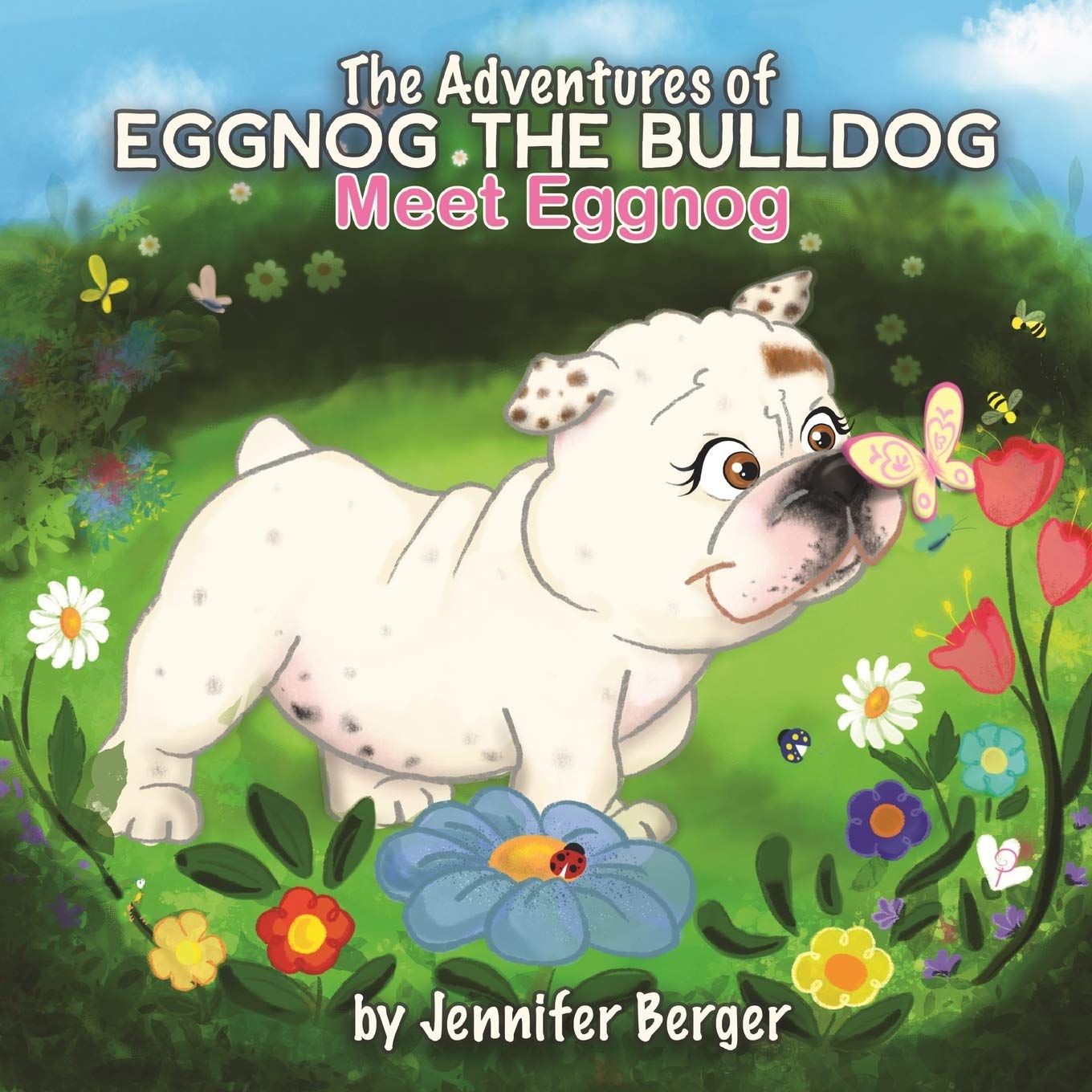 The Adventures of Eggnog the Bulldog Meet Eggnog by Jennifer Berger