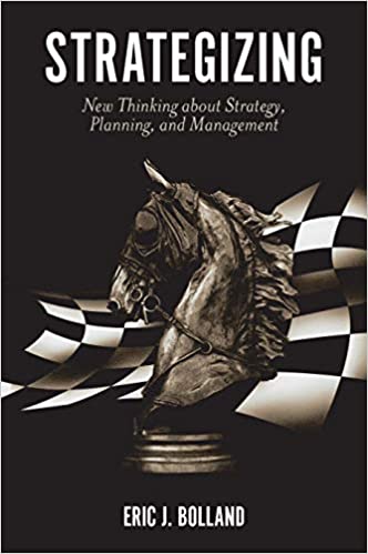 Strategizing: New Thinking about Strategy, Planning, and Management by ...