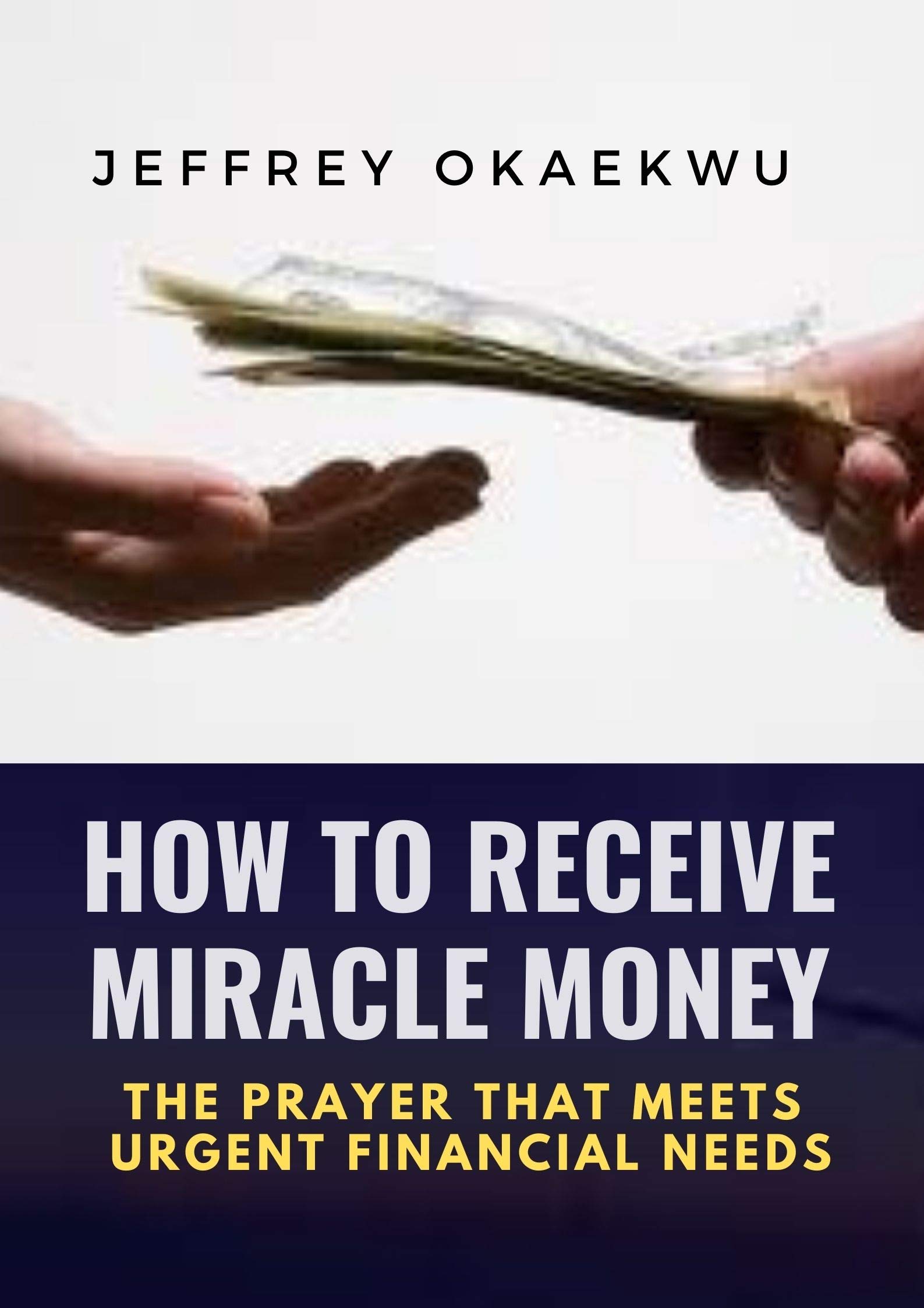 HOW TO RECEIVE MIRACLE MONEY The prayer that meets urgent financial
