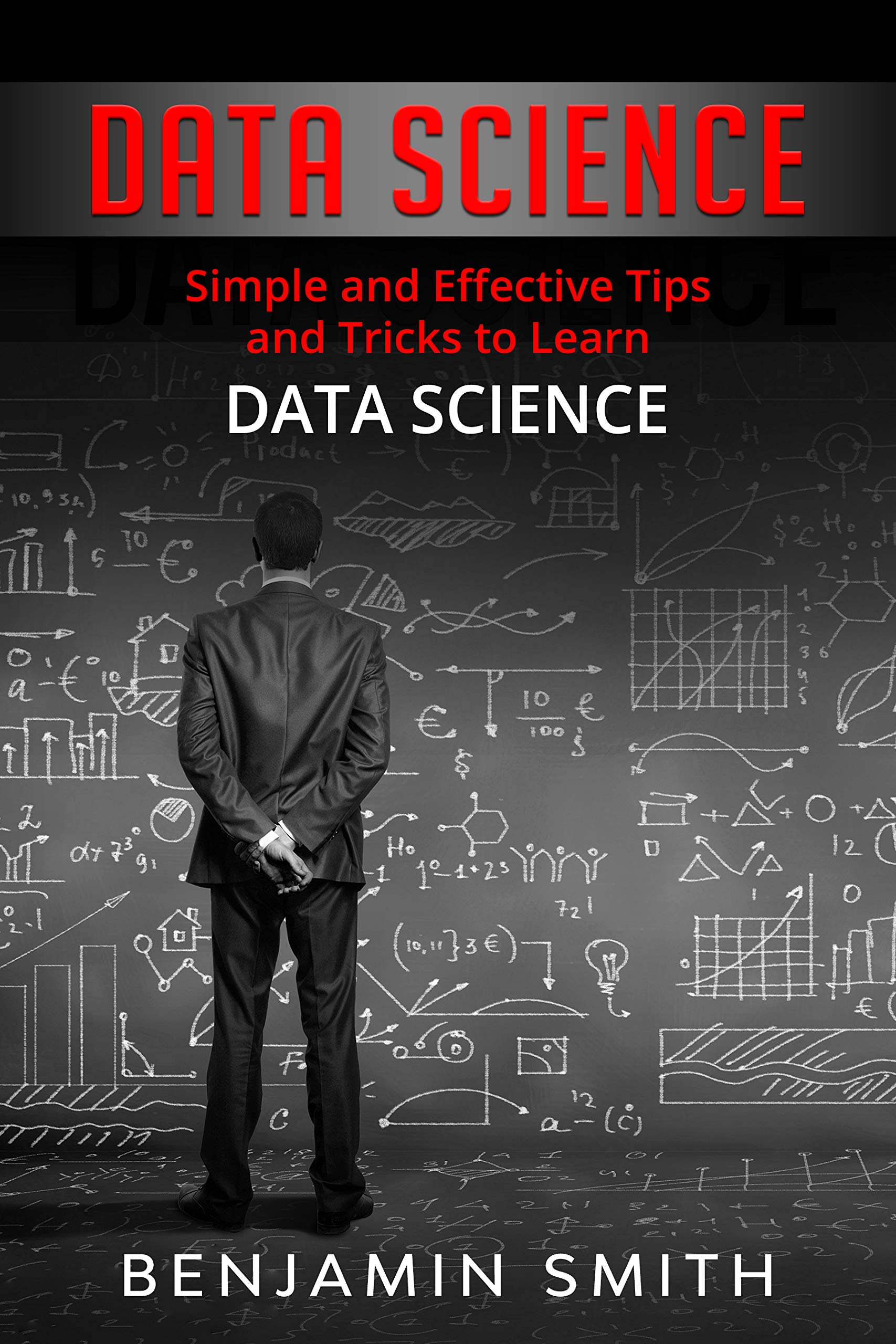 DATA SCIENCE: Simple and Effective Tips and Tricks to Learn Data ...