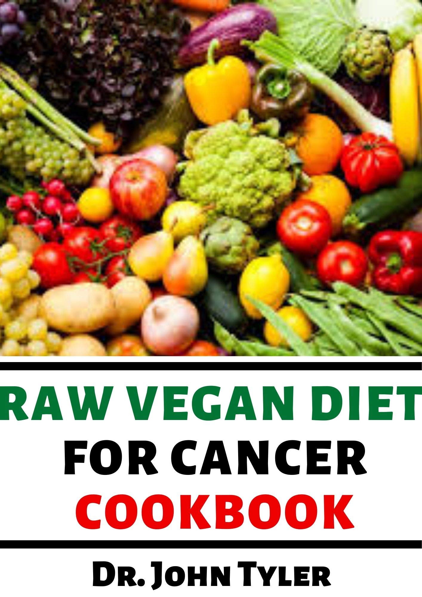 RAW VEGAN DIET FOR CANCER CANCER COMPLETE NUTRITION GUIDE AND RECIPE