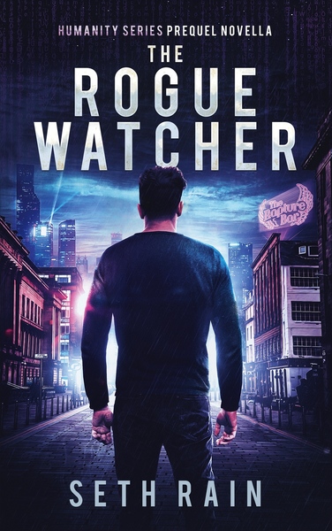 Rogue Watcher (Humanity Series .5) by Seth Rain | Goodreads