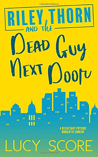 Riley Thorn and the Dead Guy Next Door (Riley Thorn, #1)