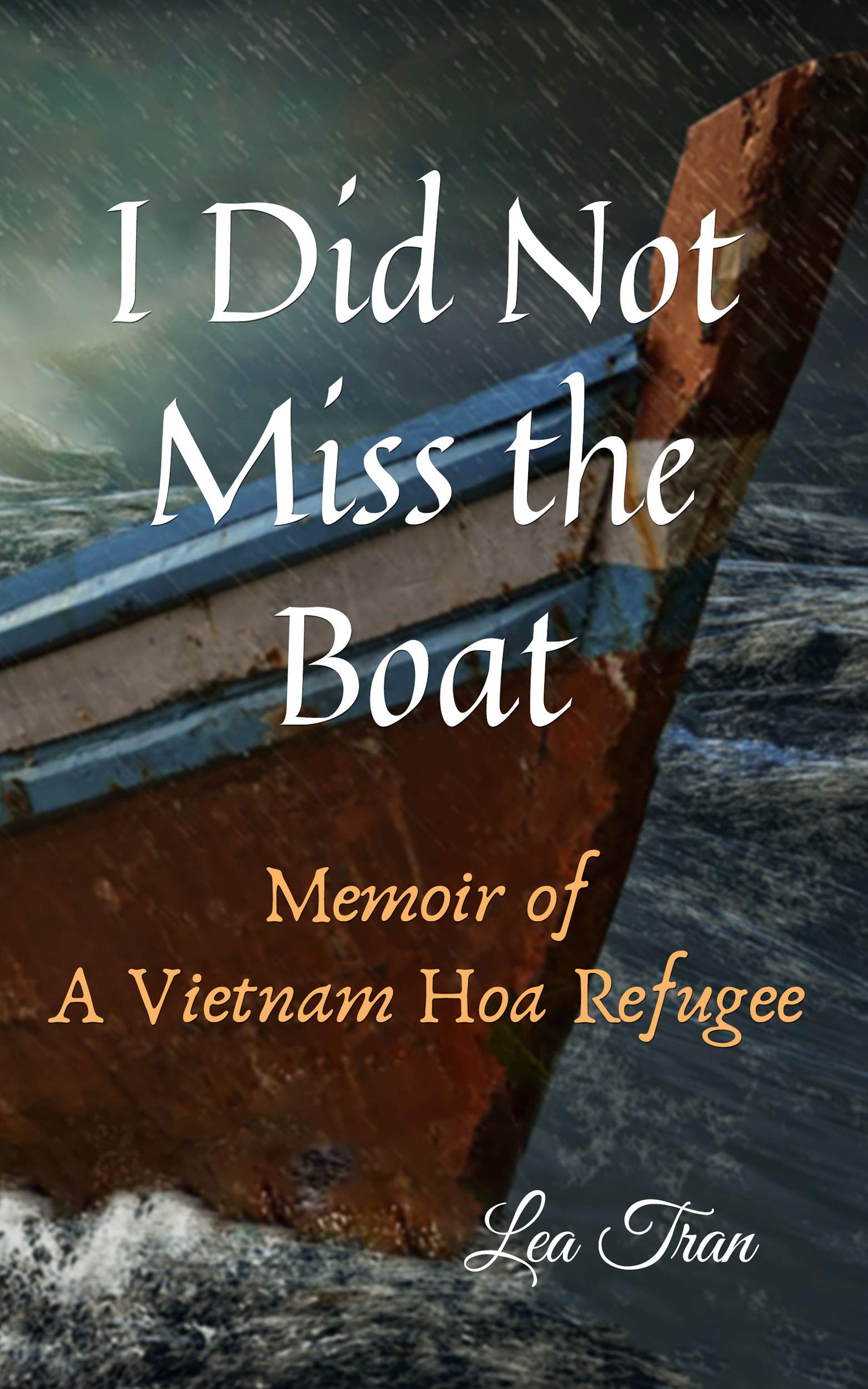 I Did Not Miss the Boat: Memoir of a Vietnam Hoa Refugee