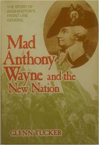 Mad Anthony Wayne and the New Nation: The story of Washington's front ...