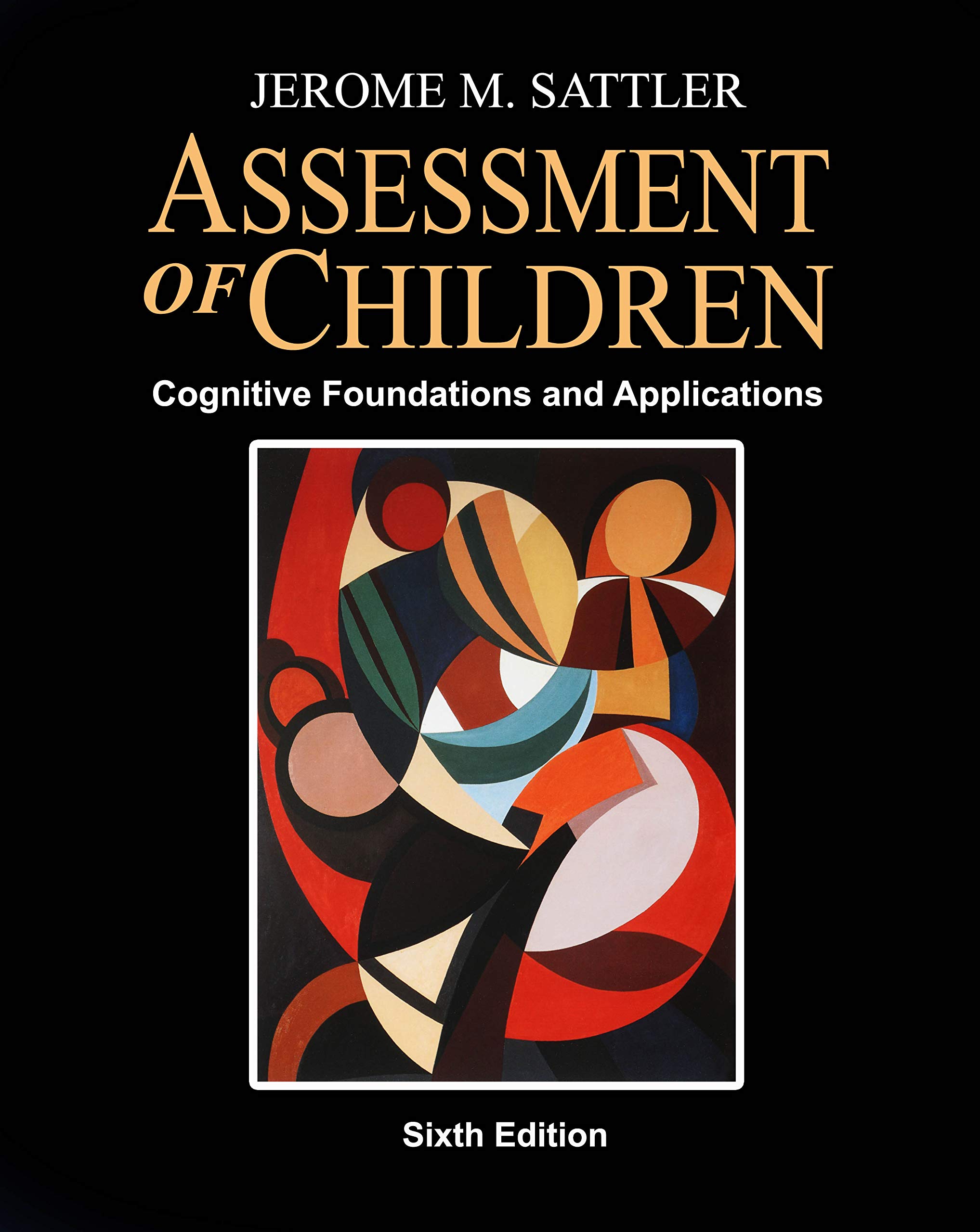 Assessment of Children: Cognitive Foundations and Applications [with ...