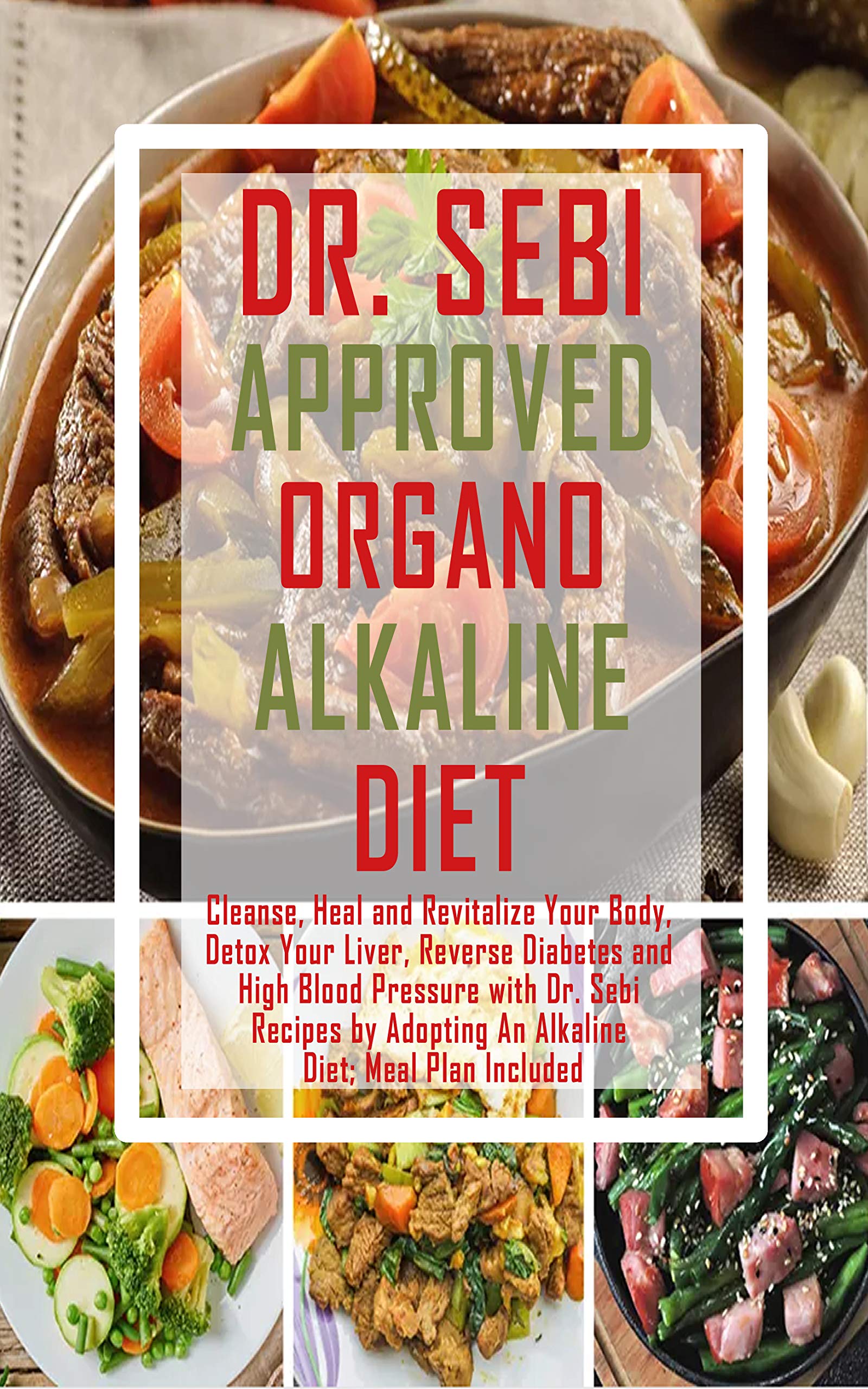 DR. SEBI APPROVED ORGANO ALKALINE DIET: Cleanse, Heal and Revitalize