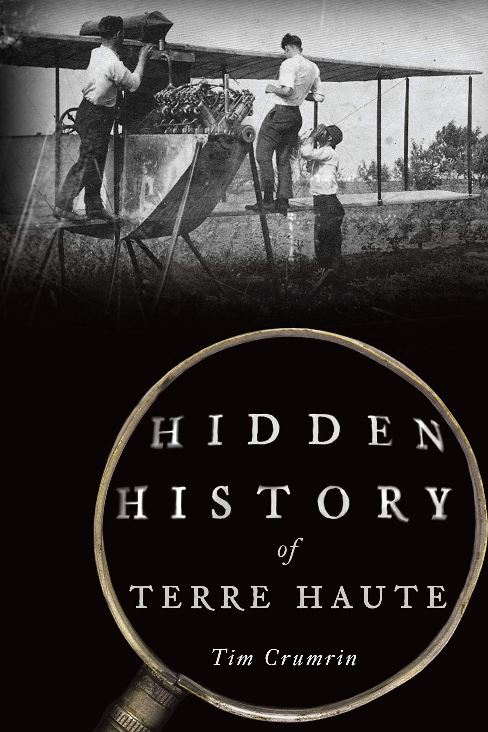 Hidden History of Terre Haute by Tim Crumrin Goodreads