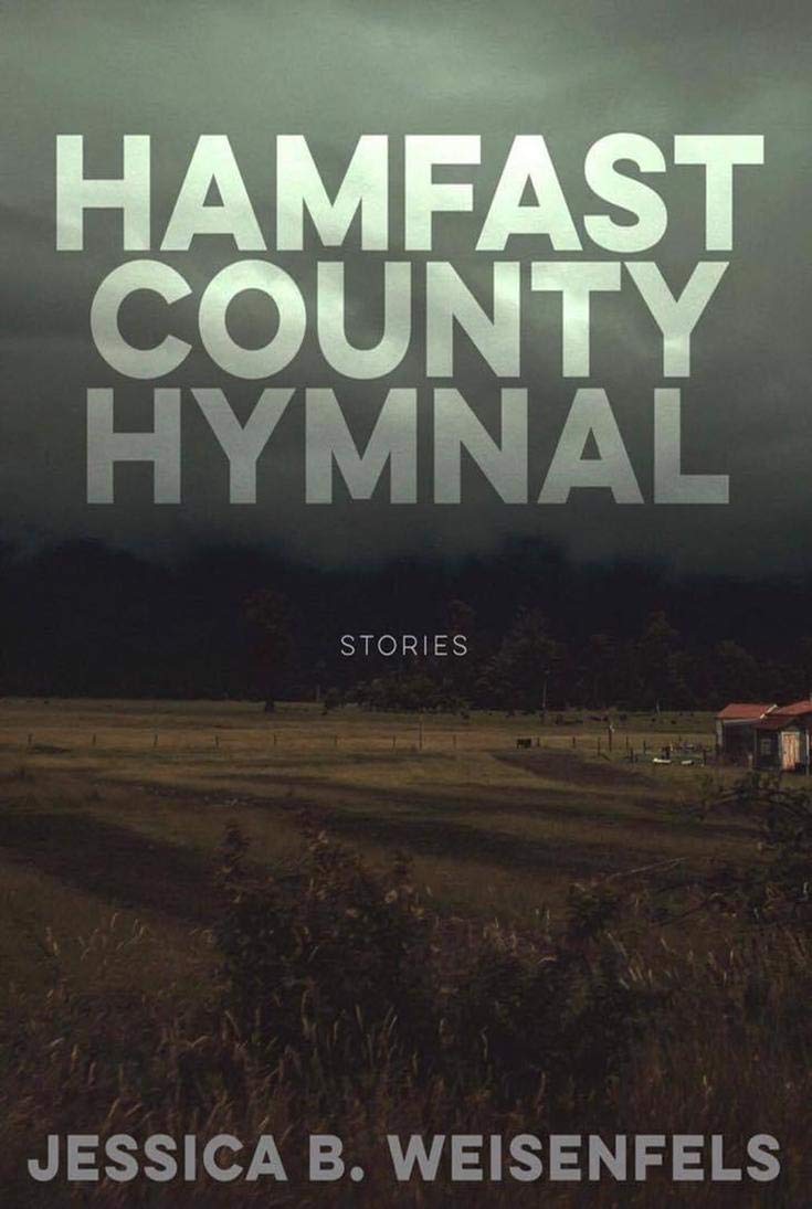 Hamfast County Hymnal: Stories by Jessica B. Weisenfels | Goodreads